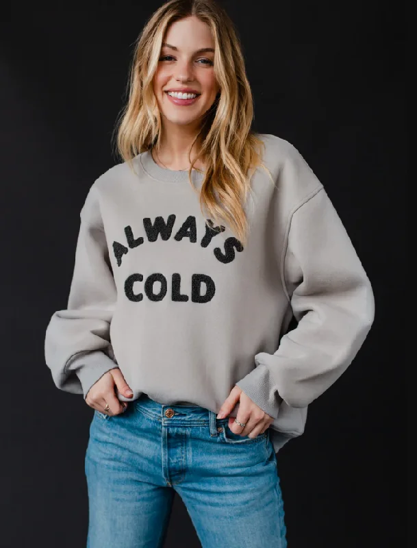 women's tops for those who want to stay updated with the latest fashion trendsGray Always Cold Sweatshirt